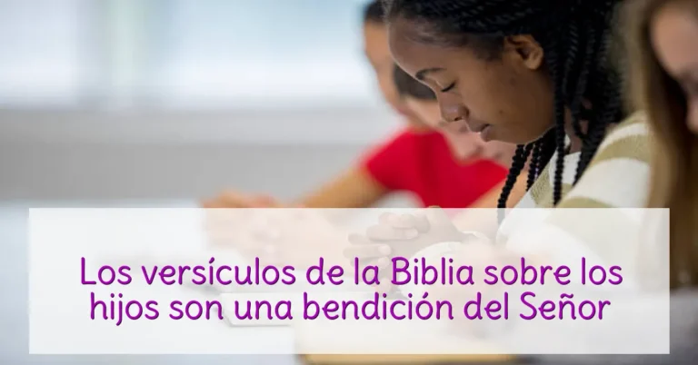 Los versículos de la Biblia sobre los hijos son una bendición del Señor