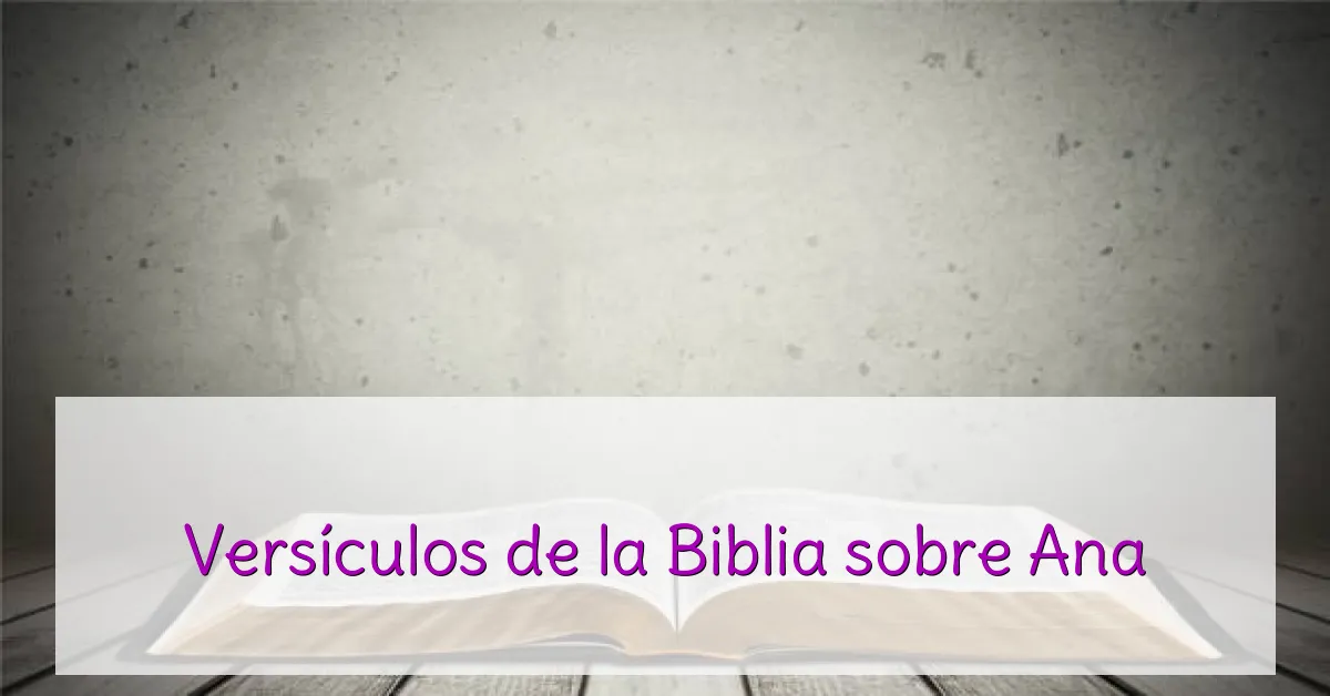 Versículos de la Biblia sobre Ana