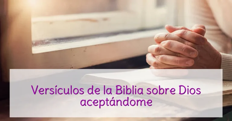 Versículos de la Biblia sobre Dios aceptándome