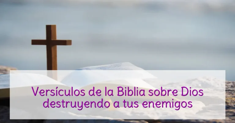 Versículos de la Biblia sobre Dios destruyendo a tus enemigos