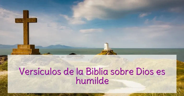 Versículos de la Biblia sobre Dios es humilde