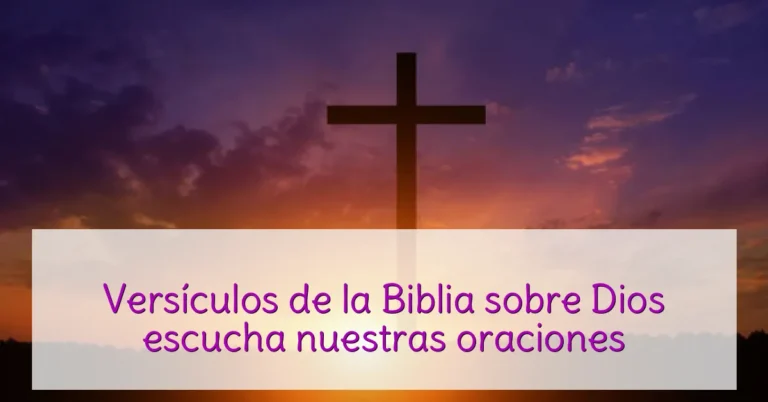 Versículos de la Biblia sobre Dios escucha nuestras oraciones