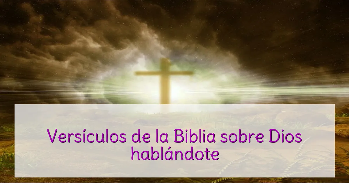 Versículos de la Biblia sobre Dios hablándote