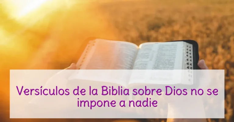Versículos de la Biblia sobre Dios no se impone a nadie
