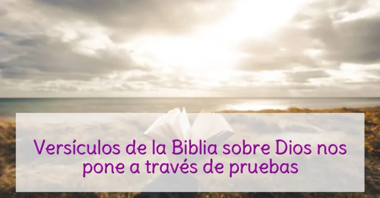 Versículos de la Biblia sobre Dios nos pone a través de pruebas