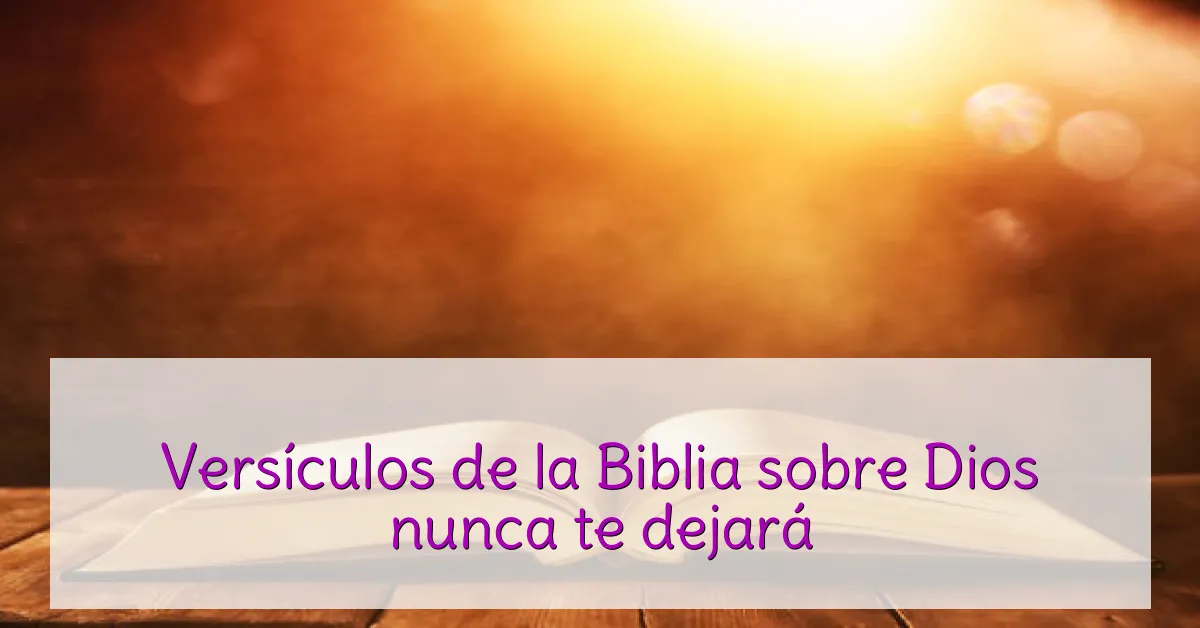 Versículos de la Biblia sobre Dios nunca te dejará