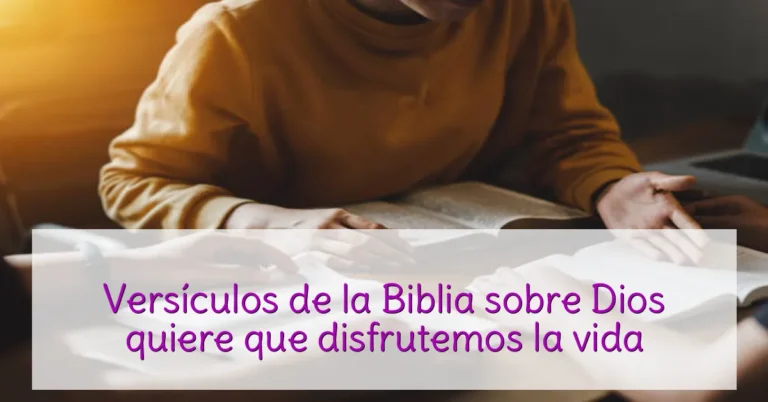 Versículos de la Biblia sobre Dios quiere que disfrutemos la vida