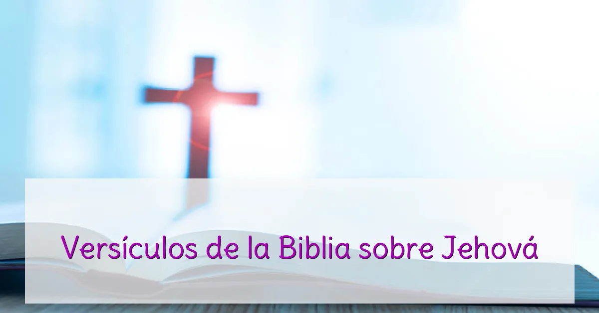 Versículos de la Biblia sobre Jehová