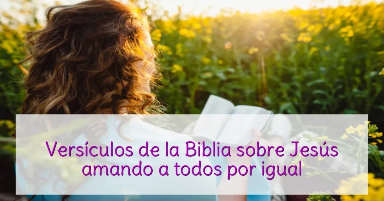 Versículos de la Biblia sobre Jesús amando a todos por igual