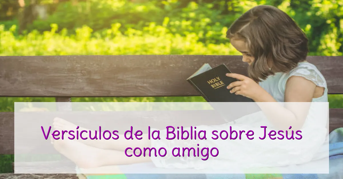 Versículos de la Biblia sobre Jesús como amigo