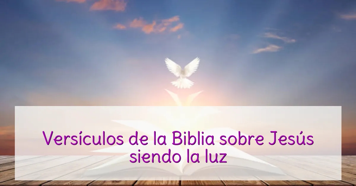 Versículos de la Biblia sobre Jesús siendo la luz