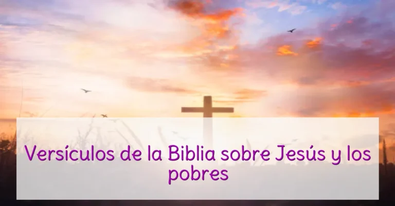 Versículos de la Biblia sobre Jesús y los pobres