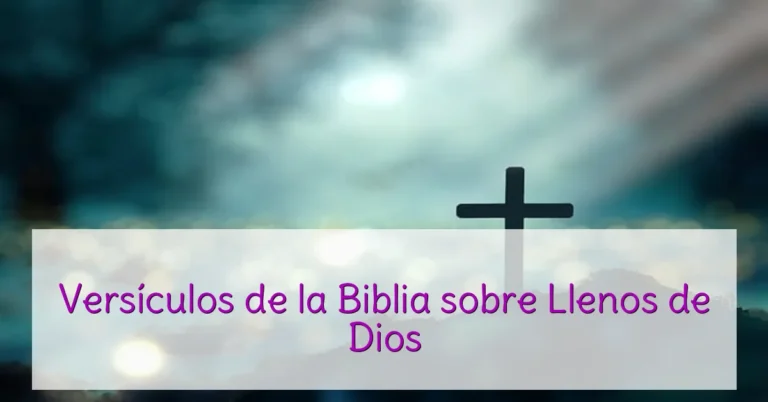 Versículos de la Biblia sobre Llenos de Dios