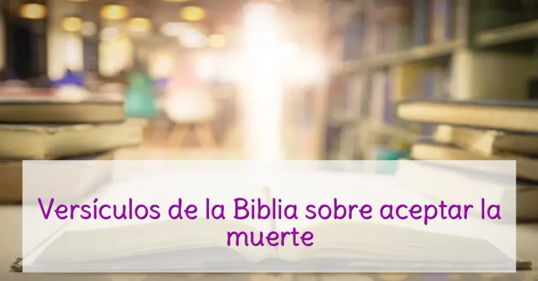 Versículos de la Biblia sobre aceptar la muerte