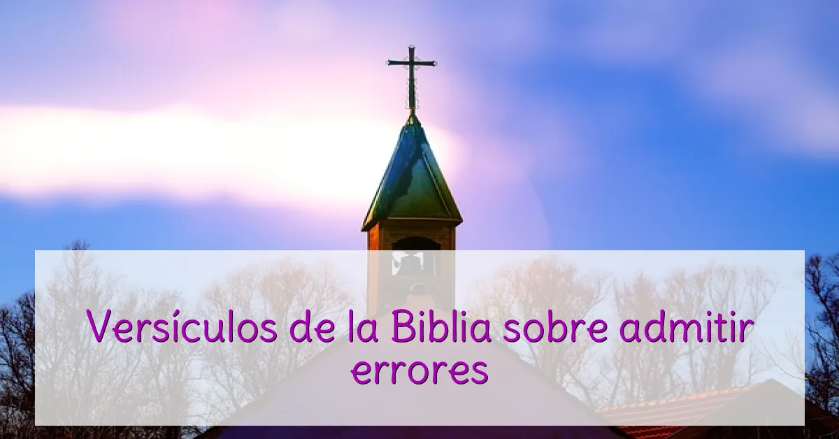 Versículos de la Biblia sobre admitir errores
