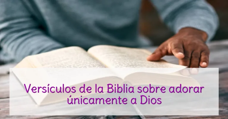 Versículos de la Biblia sobre adorar únicamente a Dios
