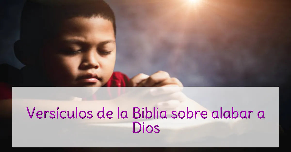 Versículos de la Biblia sobre alabar a Dios