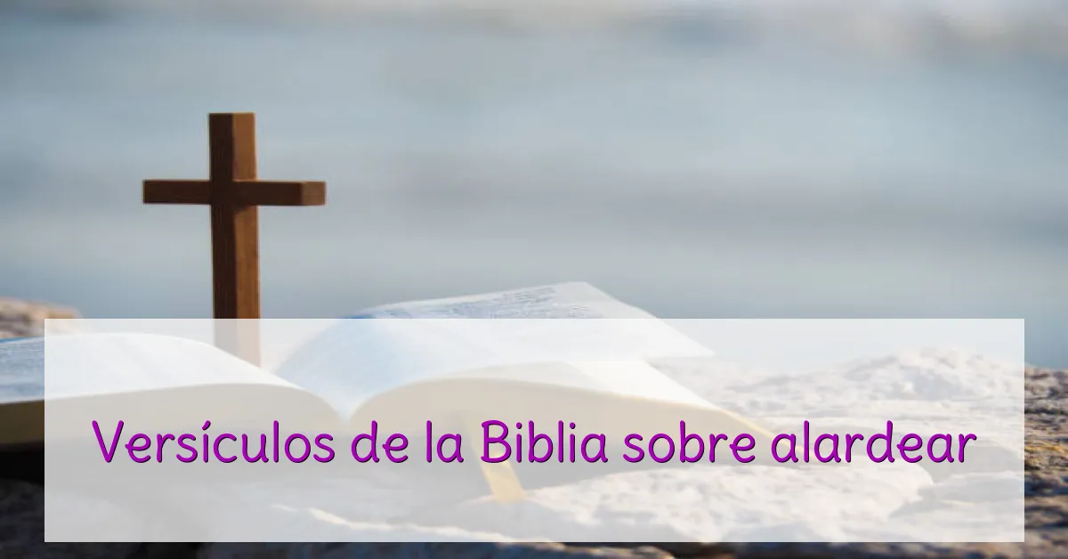 Versículos de la Biblia sobre alardear