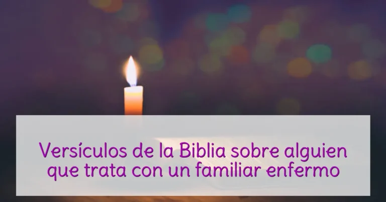 Versículos de la Biblia sobre alguien que trata con un familiar enfermo