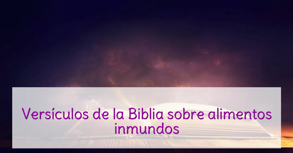 Versículos de la Biblia sobre alimentos inmundos