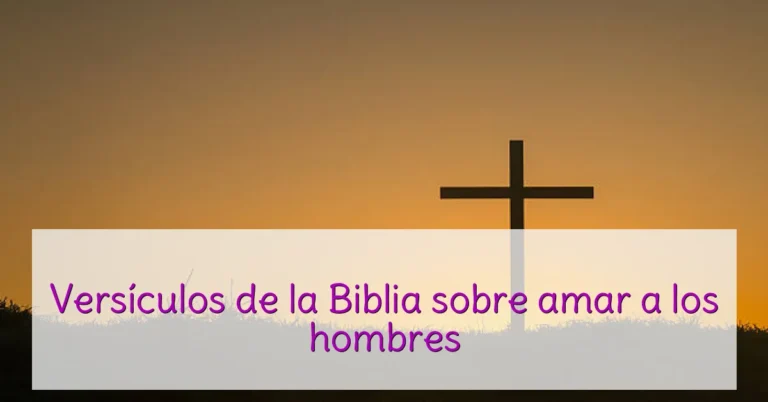 Versículos de la Biblia sobre amar a los hombres