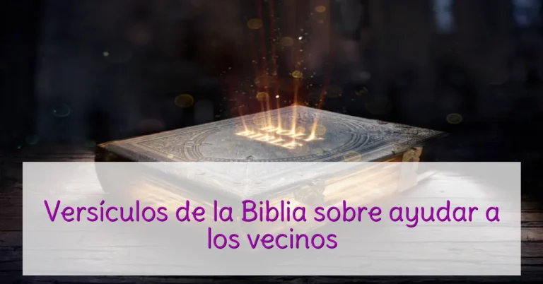 Versículos de la Biblia sobre ayudar a los vecinos