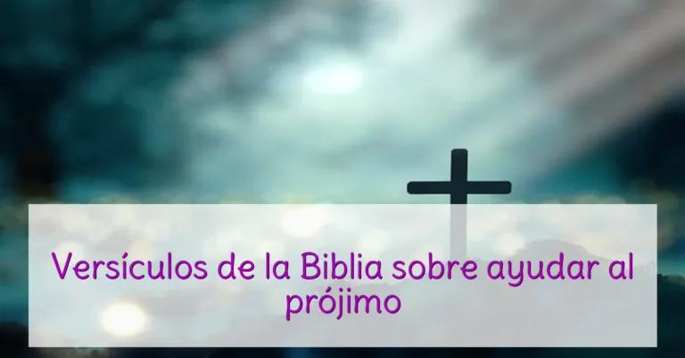Versículos de la Biblia sobre ayudar al prójimo