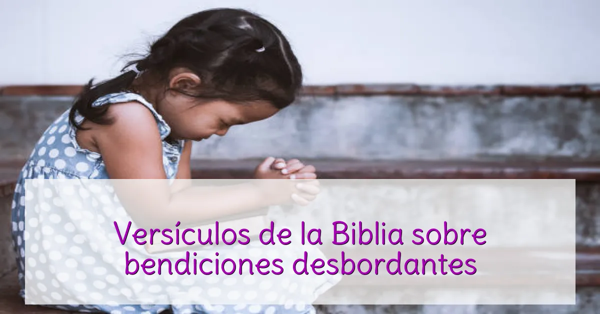 Versículos de la Biblia sobre bendiciones desbordantes