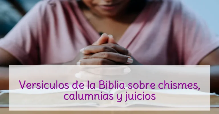 Versículos de la Biblia sobre chismes, calumnias y juicios