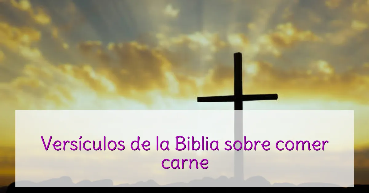 Versículos de la Biblia sobre comer carne