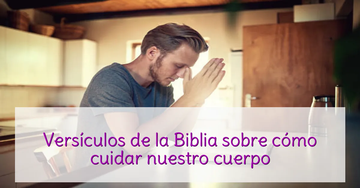 Versículos de la Biblia sobre cómo cuidar nuestro cuerpo