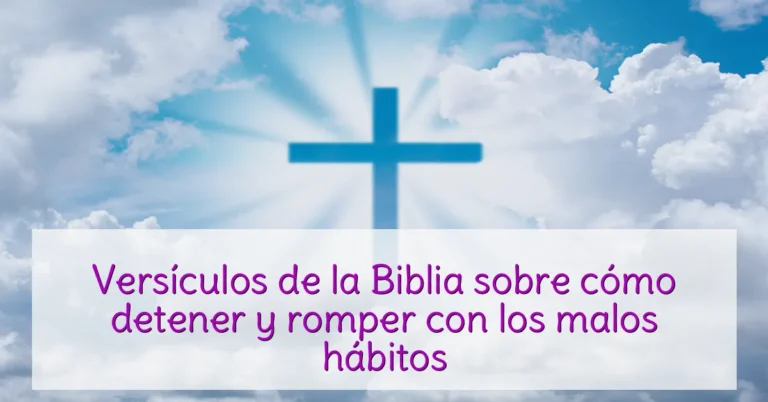 Versículos de la Biblia sobre cómo detener y romper con los malos hábitos