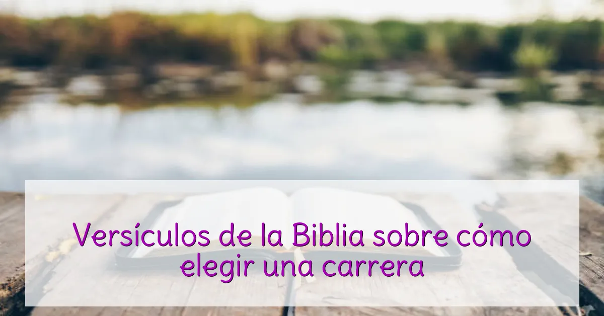 Versículos de la Biblia sobre cómo elegir una carrera
