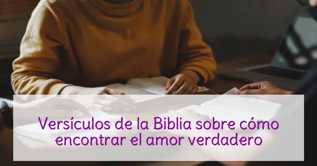 Versículos de la Biblia sobre cómo encontrar el amor verdadero