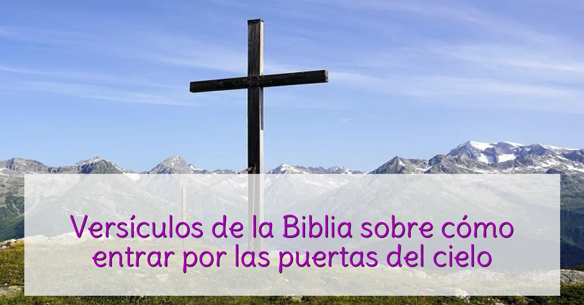Versículos de la Biblia sobre cómo entrar por las puertas del cielo
