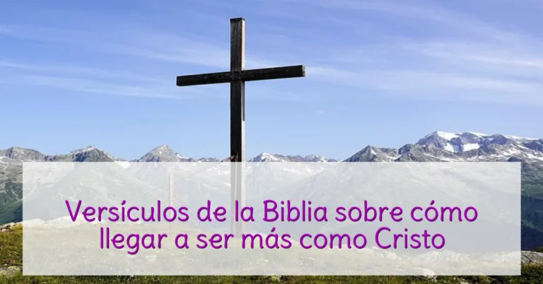 Versículos de la Biblia sobre cómo llegar a ser más como Cristo