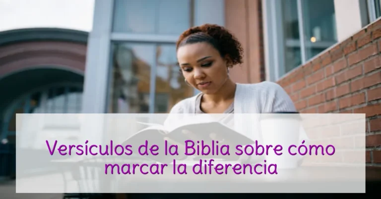Versículos de la Biblia sobre cómo marcar la diferencia