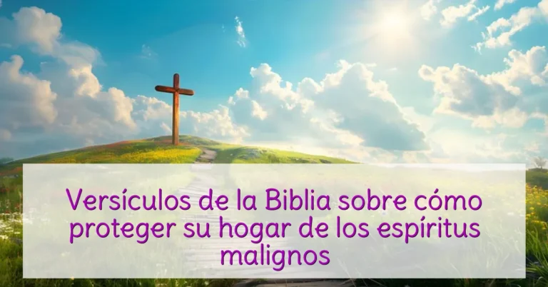 Versículos de la Biblia sobre cómo proteger su hogar de los espíritus malignos