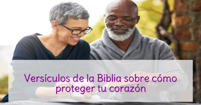 Versículos de la Biblia sobre cómo proteger tu corazón