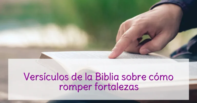 Versículos de la Biblia sobre cómo romper fortalezas