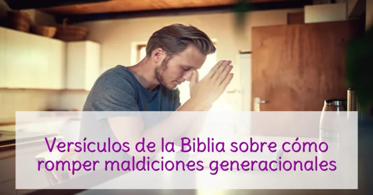 Versículos de la Biblia sobre cómo romper maldiciones generacionales