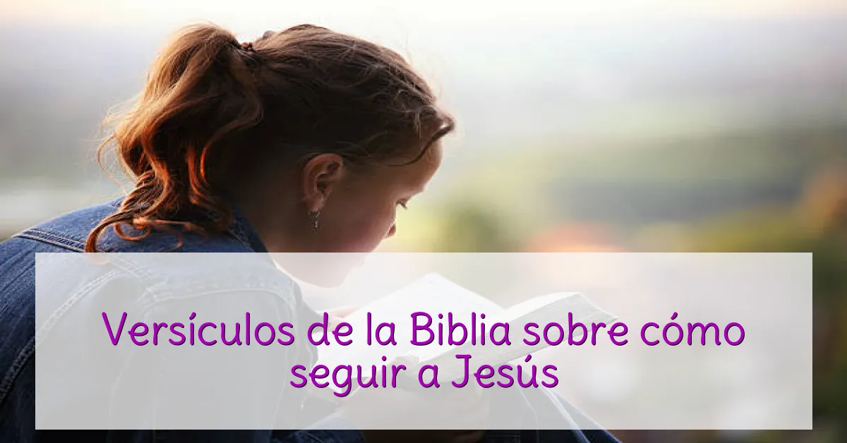 Versículos de la Biblia sobre cómo seguir a Jesús