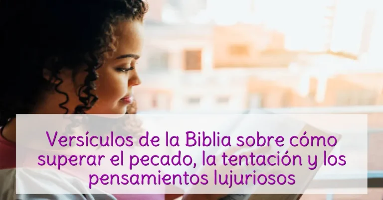 Versículos de la Biblia sobre cómo superar el pecado, la tentación y los pensamientos lujuriosos