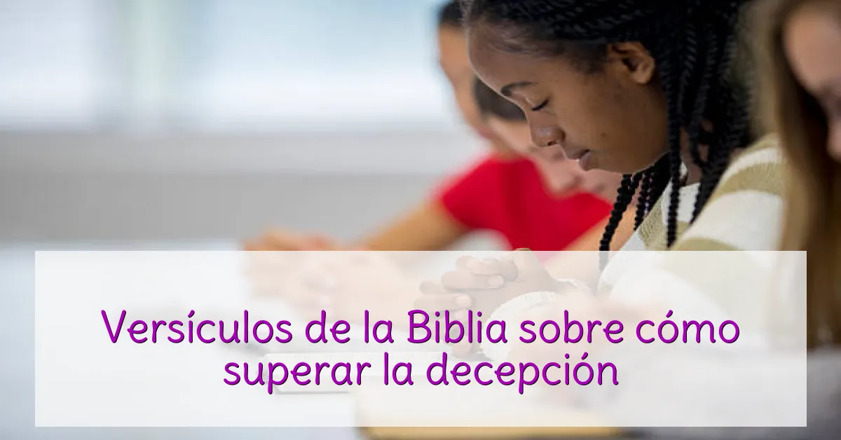 Versículos de la Biblia sobre cómo superar la decepción