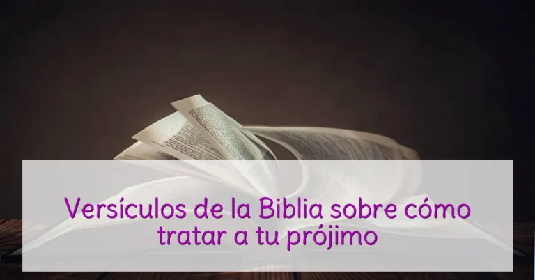 Versículos de la Biblia sobre cómo tratar a tu prójimo