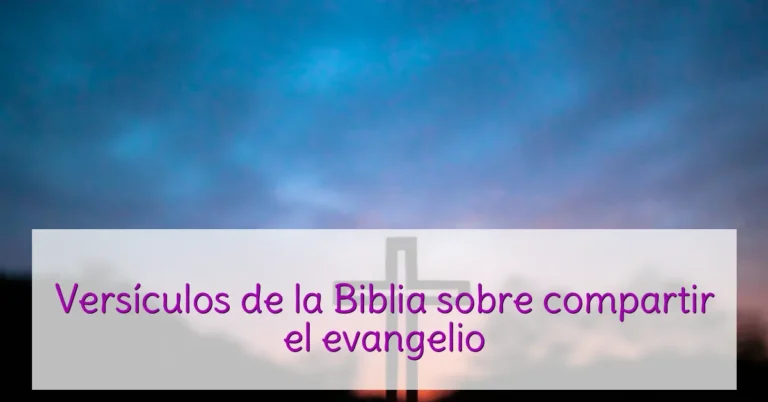 Versículos de la Biblia sobre compartir el evangelio
