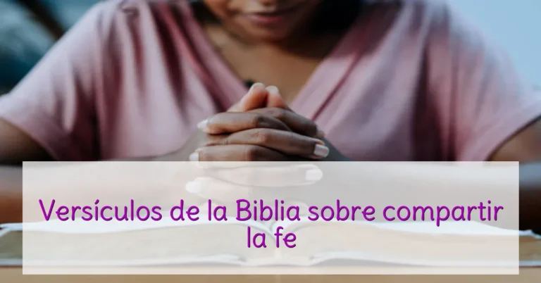 Versículos de la Biblia sobre compartir la fe