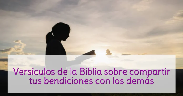 Versículos de la Biblia sobre compartir tus bendiciones con los demás