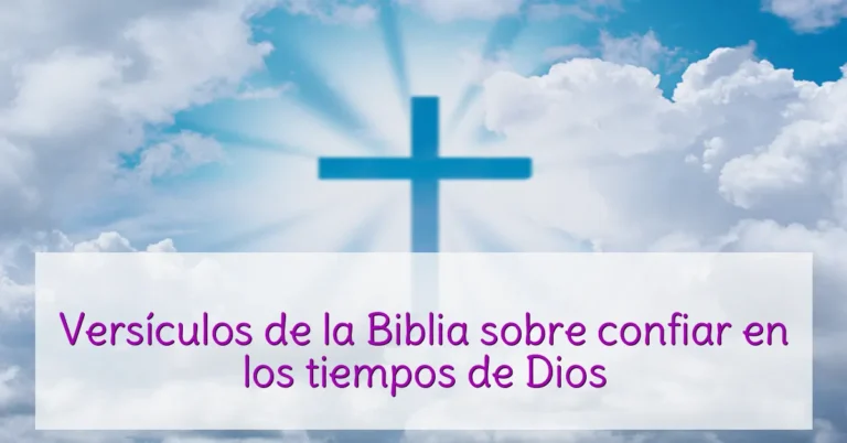 Versículos de la Biblia sobre confiar en los tiempos de Dios
