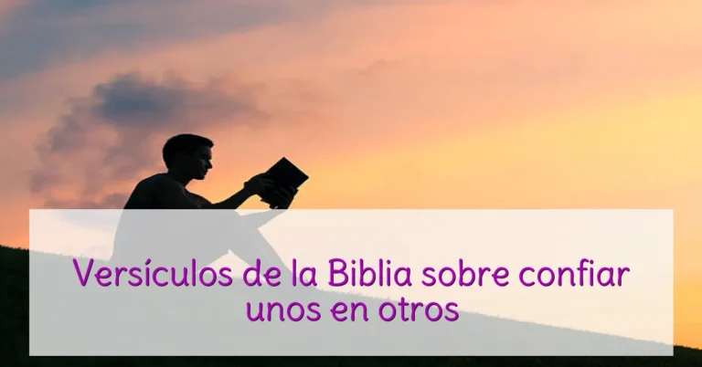 Versículos de la Biblia sobre confiar unos en otros